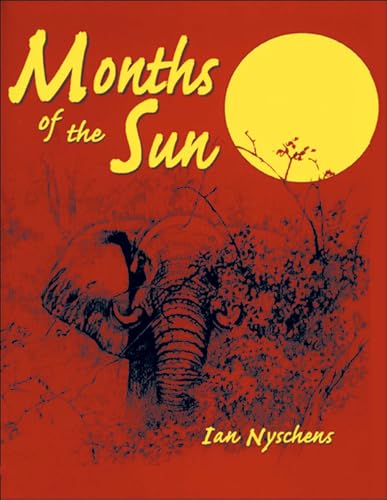 Months of the Sun: Forty Years of Elephant Hunting in the Zambezi Valley (Classics in African Hunting Series, 20th)