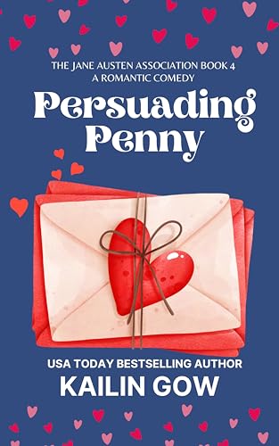 Persuading Penny: A Second Chance Romantic Comedy: Jane Austen Association #4