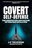 Covert Self-Defense: The Unexpected Advantage: The Unexpected Advantage of Fighting with a Pen