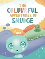 The Colourful Adventures of Smudge 1777415934 Book Cover