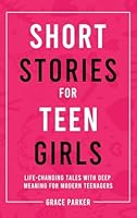 Short Stories for Teen Girls: Life-Changing Tales With Deep Meaning for Modern Teenagers 1806472368 Book Cover