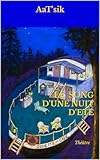  LE SONG D\'UNE NUIT D\'ETE: Théâtre (L\'Ordre des Choses, le Désordre des Etres)