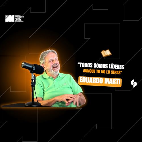 Page de couverture de EDUARDO MARTI | Todos Somos Líderes: No más jefes, el nuevo liderazgo empieza en ti #10