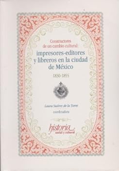 Constructores de un cambio cultural: impresores-editores y libreros en la Ciudad de Mexico, 1830-1855