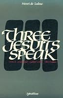 Three Jesuits Speak: Yves De Montcheuil 1899-1944, Charles Nicolet 1897-1961, Jean Zupan 1899-1968 0898700930 Book Cover