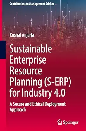 Sustainable Enterprise Resource Planning (S-ERP) for Industry 4.0: A Secure and Ethical Deployment Approach-Wow! eBook
