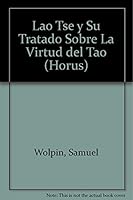 Lao Tse Y Su Tratado Sobre La Virtud Del Tao (Horus) 9501701271 Book Cover