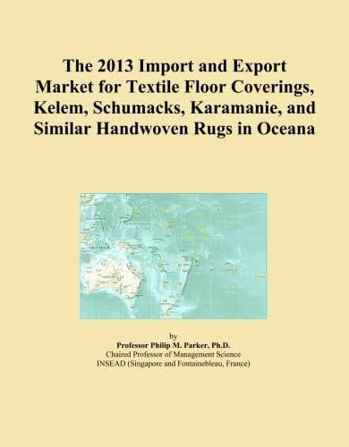 The 2013 Import and Export Market for Textile Floor Coverings, Kelem, Schumacks, Karamanie, and Similar Handwoven Rugs in Oceana