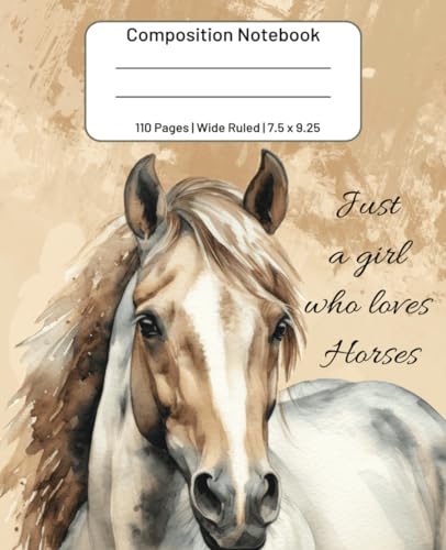 Just a Girl Who Loves Horses Composition Notebook - Wide Ruled | Cute Horse Composition Notebook for Girls,Teens, and Women | Wide Lined | Wide Ruled ... | 110 Pages/ Journal & Journaling Notebook