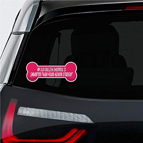 Makoroni - My Old English Sheepdog is Smarter Than Your Honor Student Pet Dog Sticker Decal - 8"x3", #c6
