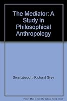 The Mediator: A Study in Philosophical Anthropology B000PHU5BM Book Cover