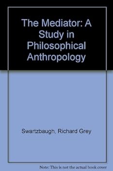 Hardcover The Mediator: A Study in Philosophical Anthropology Book