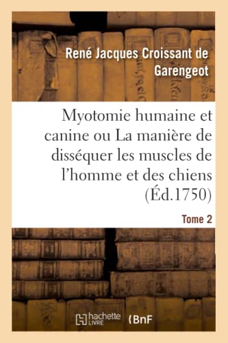 Myotomie humaine et canine ou La manière de disséquer les muscles de l'homme et des chiens. Tome 2 (French Edition)