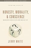 Honesty, Morality, & Conscience: Making Wise Choices in the Gray Areas of Life