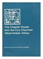 The Chapter House and the Pyx Chamber, Westminster Abbey (Ancient monuments and historic buildings) 0116703377 Book Cover