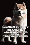 akita inu noir  El Manual Definitivo del Akita Inu: La Guía Completa para Criar, Entrenar y Cuidar a Tu Compañero Leal