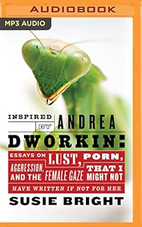 Amazon.com: Inspired by Andrea Dworkin: Essays on Lust, Aggression