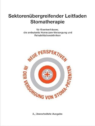 Preisvergleich Produktbild Sektorenübergreifender Leitfaden Stomatherapie: für Krankenhäuser, die ambulante Homecare-Versorgung und Rehabilitationskliniken