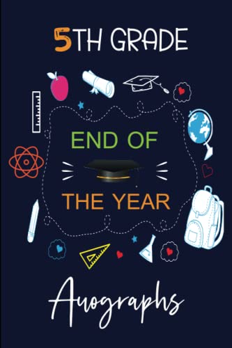5th Grade End of the Year Memory Book and Autographs: Fifth Grade Last Day Memory Album & Keepsake For Students and Teachers to Sign and Write Wiches