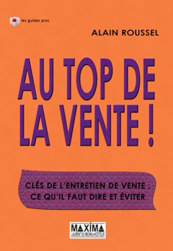 livre Au top de la vente - 2e éd. NP: Clés de l'entretien de vente : ce qu'il faut dire et éviter