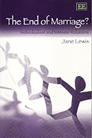 The End of Marriage?: Individualism and Intimate Relations 1843761734 Book Cover