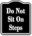 Do Not Sit On Steps BLACK Aluminum Composite Sign, 8.5