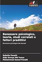 Benessere psicologico, teorie, studi correlati e fattori predittivi: Benessere psicologico dei laureati (Italian Edition) 6203917761 Book Cover
