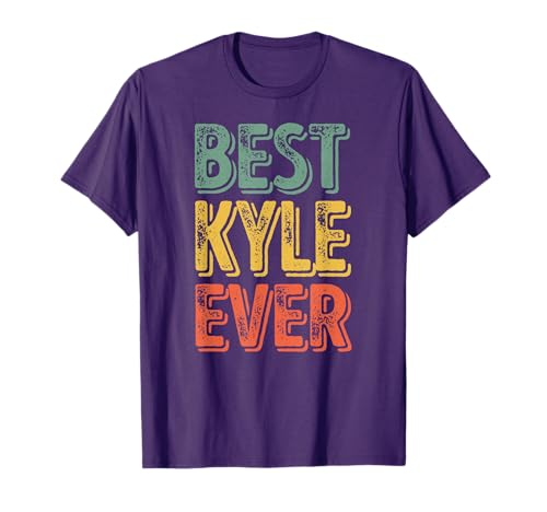 Best Kyle Ever Shirt Funny Personalized First Name Kyle T-Shirt
