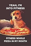 Yeah Im Into Fitness Whole Pizza in My Mouth Funny Cool Wall Decor Art Print Poster 12x18