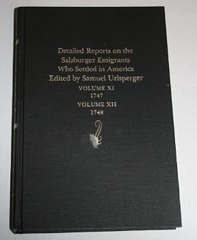 Detailed Reports on the Salzburger Emigrants Who Settled in America: Volume Eleven, 1747, Volume Twelve, 1748/2 Volumes in One (Publications (Wormsloe Foundation), No. 9, etc.)
