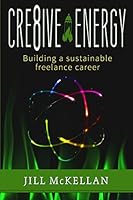 Cre8ive Energy: Building a Sustainable Freelance Career 1516801466 Book Cover