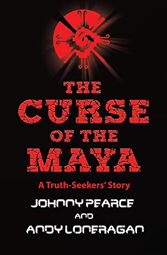 The Curse Of The Maya: 1 (A Truth-Seekers' Story)