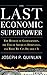 The Last Economic Superpower: The Retreat of Globalization, the End of American Dominance, and What We Can Do About It (Business Books)