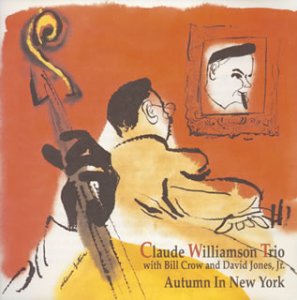 クロード ウィリアムソン CLAUDE WILLIAMSON クロード ウィリアムソン トリオ ウィズ ビル クロウ/ニューヨークの秋