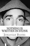 Nothing is Written in Stone: A Jonathan Lee Riches Companion