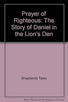 Paperback Prayer of Righteous: The Story of Daniel in the Lion's Den (Shepherd's Tales Bible Storybook Companions) Book