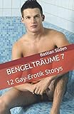 Bengelträume 7: 12 Gay-Erotik Storys