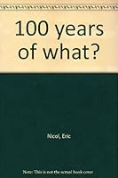 100 years of what? B0006BSGMC Book Cover