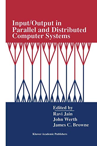 Input/Output in Parallel and Distributed Computer Systems: 362 (The Springer International Series in Engineering and Computer Science) view 2