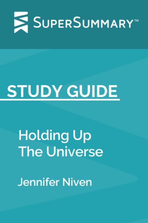 Study Guide: Holding Up The Universe by Jennifer Niven (SuperSummary)