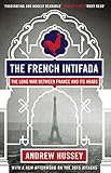 The French Intifada: The Long War Between France and its Arabs
