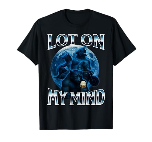Lot On My Mind Alpha 3 Wolf Moon Galaxy Meme Brainrot Weird T-Shirt