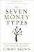 The Seven Money Types: Discover How God Wired You To Handle Money