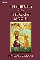 The Jesuits and the Great Mogul 9390729785 Book Cover