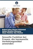 Sexuelle Funktion bei Frauen, die hormonelle Verhütungsmittel anwenden (German Edition) 6208923220 Book Cover