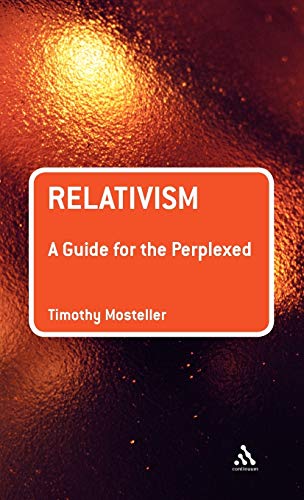 Relativism: A Guide for the Perplexed (Guides for the Perplexed)