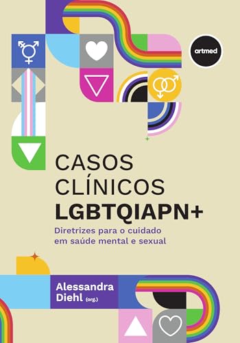 Casos Clínicos LGBTQIAPN+: Diretrizes Para o Cuidado em Saúde Mental e Sexual