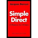 Simple and Direct : A Rhetoric for Writers