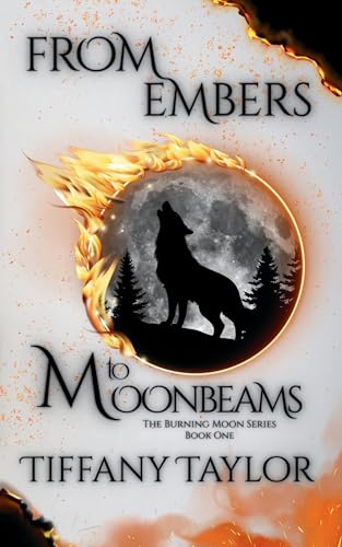 From Embers To Moonbeams (The Burning Moon Series Book 1) (English Edition)