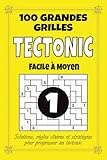  Tectonic – Facile à Moyen: 100 grilles avec solutions  Progression douce et adaptée  Règles simples et claires  Grandes grilles 12x10  Idéal pour se lancer